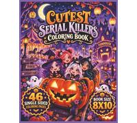 Cutest Serial Killers Coloring Book: 46 Single-Sided Coloring Pages Featuring Cute and Spooky Halloween Characters...