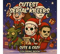Cutest Serial Killers Coloring Book: 50 Adorably Spooky Chibi Villain Pages with Dark Humor and Festive Charm A Playful Holiday Gift for Young Adults ... and Quirky Christmas Fun with Friends