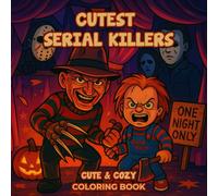 Cutest Serial Killers Coloring Book: 50 Creepy Cute Chibi Horror Villain Pages Full Spooky Fun A Unique Holiday Gift for Young Adults and Adults Who ... Quirky Christmas Activities with Friends