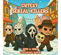 Cutest Serial Killers Coloring Book: 50 Creepy Cute Chibi Villain Pages Blending Spooky Halloween Humor and Cheerful Christmas Spirit - A Unique ... Relaxation and Adorable Wicked Surprises
