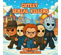 Cutest Serial Killers Coloring Book: 50 Creepy Cute Chibi Villain Pages Packed with Spooky Humor - A Perfect Halloween Treat for Teens and Adults Who ... and Adorable Yet Wicked Holiday Surprises