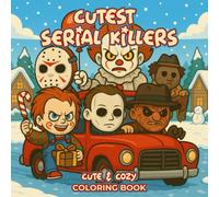 Cutest Serial Killers Coloring Book: 50 Creepy Yet Adorable Chibi Villain Pages Full of Spooky Festive Humor - A Playful Holiday Surprise for Young ... Creative Relaxation and Darkly Funny Art