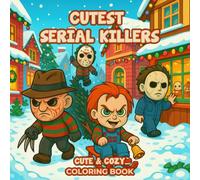 Cutest Serial Killers Coloring Book: 50 Spooky Cute Chibi Villain Pages with Dark Humor and Festive Cheer - A Fun Holiday Surprise for Teens and ... and Adorable Yet Wicked Seasonal Fun