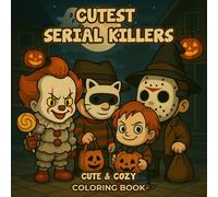 Cutest Serial Killers Coloring Book: A Hilarious and Creepy Cute Collection of 50 Quirky Horror Pages - A Funny Holiday Gift for Adults Who Love Dark ... Halloween Christmas or Cozy Winter Nights