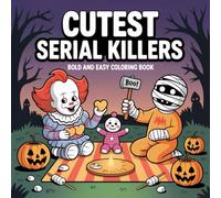 Cutest Serial Killers Coloring Book: Bold and Easy 50 Humorous Crime Design for Adults, Teens with Relaxation and Stress Relief |perfect for Halloween Gifts