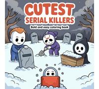 Cutest Serial Killers Coloring Book: Bold and Easy 50 Kawaii Theme Designs for Adults Featuring Cute and Comfy Scenes with Relaxation | Gift for Halloween