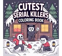 Cutest Serial Killers Coloring Book: Bold and Easy Crime Humor Design for Adults, Seniors Featuring Cozy Scenes with Relaxation and Stress Relief