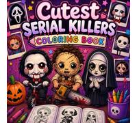 cutest serial killers coloring book: Cute and Creepy Horror-Inspired Coloring Pages for Adults and Teens with Dark Humor and Spooky Characters