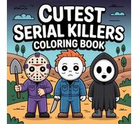 Cutest Serial Killers Coloring Book: Cute Kawaii Style 50 Crime Scene for Adults, Teens Featuring Bold and Easy Dark Humor with Relaxation and Stress Relief
