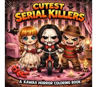 Cutest Serial Killers Coloring Book: Where Horror Icons Turn Adorably Wrong - Cozy Crime Scenes, Cute Slashers, and Dark Humor for Adults (New Characters)