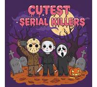 Cutest Serial Killers: creepy Kawaii Horror Icons Coloring Book for Adults and Teens Relaxation ,Featuring Horror Icons in Adorable , Cute and Cozy ... twisted cuteness , Halloween Horror Icons.