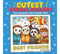 Cutest Serial Killers: Fun Moments With Friends Vol 1