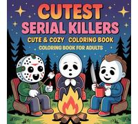 Cutest Serial Killers: Halloween Adults Coloring Book An Adult Coloring Book Full of Famous Serial Killers