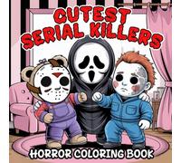 Cutest Serial Killers: Horror Coloring Book for Adults | A Darkly Adorable Featuring Cute Yet Creepy Killers in Cozy Scenes - Perfect for Fans of Horror, Humor, and Kawaii Chaos