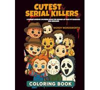 Cutest Serial Killers Parody Coloring Book for Adults: A Funny Horror Parody with Adorable Slasher Icons in Cute Scenes - 40 Coloring Pages of Dark ... Fans of spooky laughs and eerie adorableness.