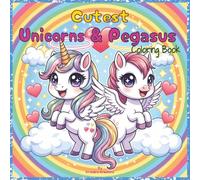 Cutest Unicorns & Pegasus Coloring Book: Bold and Easy Chibi Unicorn and Pegasus Coloring Fun for Kids Ages 4-8