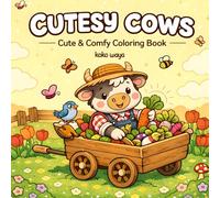 cutesy cows coloring book: Adorable Farm Animals for Relaxing Creative Moments and Stress Relief