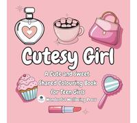 Cutesy Girl: A Cute and Sweet Shared Colouring Book for Teen Girls