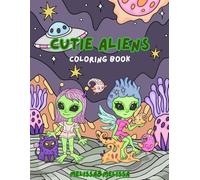 Cutie Aliens Coloring Book by Melissa&Melissa: Willkommen in der niedlichen Welt der Cutie Aliens!