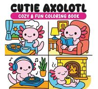 Cutie Axolotl Coloring Book for Adults and Kids: Relaxing and Adorable Designs of Smiling Axolotls, Perfect for Stress Relief and Fun