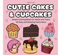 Cutie Cakes & Cupcakes: Simple Coloring Book for Adults and Teens