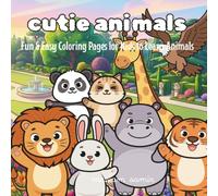 Cutie coloring animals: Fun & Easy Coloring Pages for Kids to Learn Animals