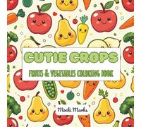 Cutie Crops: Fruits & Vegetables Coloring Book