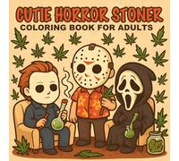 Cutie Horror Stoner Coloring Book for Adults: Funny and Creepy Cannabis-Themed Coloring Pages with Cute Horror Icons for Stress Relief and Relaxation