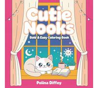 Cutie Nook: Bold & Easy Coloring Book for Adults and Teens Featuring Cute Cozy Spaces with Adorable Animal Characters for Relaxation and Stress Relief