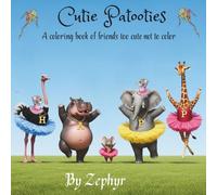 Cutie Patooties: A Coloring Book Of Friends Too Cute Not To Color