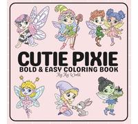 Cutie Pixie: Bold & Easy Coloring Book: 30 Cute Hand-Drawn Illustrations for All Ages | Featuring Flowers & Forests with Gentle, Soothing & Relaxing Scenes