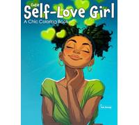Cutie Self-Love Girl: A Chic Coloring Book for Teens and Adults Featuring Confidence Queens, Self-Care Style, Kawaii Calm, Empowering Art, Relaxing Pages, Affirmation Vibes, and Mindful Girls