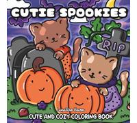 Cutie Spookies: Coloring Book for Adults and Teens Featuring Cute Spooky Hygge Moments For Relaxation and Stress Relief