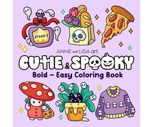 CUTIE & SPOOKY: Coloring Book for Adults and Teens Featuring Cute and Creepy Things, Bold and Easy Designs for Relaxation and Stress Relief