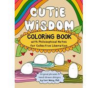 Cutie Widsom: Coloring Book with Inspirational Philosophy Notes for Activism and Collective Liberation, 35 Unique Designs for Adults, Teens, Youth