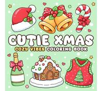 Cutie Xmas Coloring Book: Cute & Easy Coloring Pages Featuring Charming Winter Items, Sweet Festive Stuff, Cozy Holiday Details, and Relaxing Fun for Adults & Teens