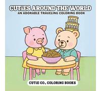 Cuties Around the World Coloring Book: Famous Landmarks & Cute Adventures