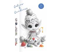 Cuties & Candies - Color Up! (incl. mini flipbook): A Sweet 3D Coloring Book for Kids & Teens | Cute Candy Fairies, Marshmallows & Desserts to Color | Fun, Relaxing & Creative Art for All Ages