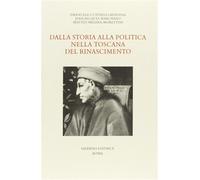 Cutinelli-Rèndina,Em - Dalla storia alla politica nella Toscana del Rinascimento