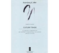 Cutlery trade. Le origini corporative dei distretti industriali in Europa (secoli XV-XX)
