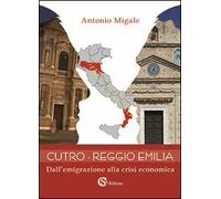 Cutro-Reggio Emilia. Dall'emigrazione alla crisi economica