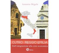 Cutro-Reggio Emilia. Dall'emigrazione alla crisi economica