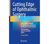 Cutting Edge of Ophthalmic Surgery: From Childhood Myopia to Carlevale Iol and Amnion Membrane in Retinal Surgery, With Onliine Files