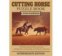 Cutting Horse Puzzle Book: Intermediate Edition: Cow Reading, Positioning, Herd Skills & Arena Strategy | 60 Mid-Level Puzzles | 8.5 x 11 | Easy to Read