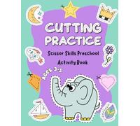 Cutting Practice: Scissor Skills Preschool Activity Book for Kids Ages 3-5