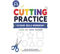 Cutting Practice Workbook for Kids Ages 3-5: Learn Scissor Skills Through Fun Preschool Activities: Learn to Cut Lines, Shapes, Curves, Zigzags, and ... Practice for Toddlers and Preschoolers