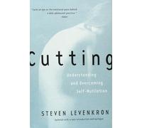Cutting: Understanding and Overcoming Self-Mutilation