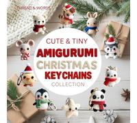 Cuty & Tiny Christmas Keychains Amigurumi Collection: Kawaii Animal Amigurumi - Christmas Edition: christmas amigurumi keychains & keyrings, mini ... tutorials, quick crochet projects