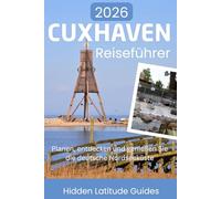 Cuxhaven Reiseführer 2026: Planen, entdecken und genießen Sie die deutsche Nordseeküste