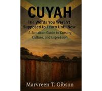 CUYAH: The Words You Weren’t Supposed to Learn… Until Now. A Jamaican Guide to Cursing, Culture, and Expression